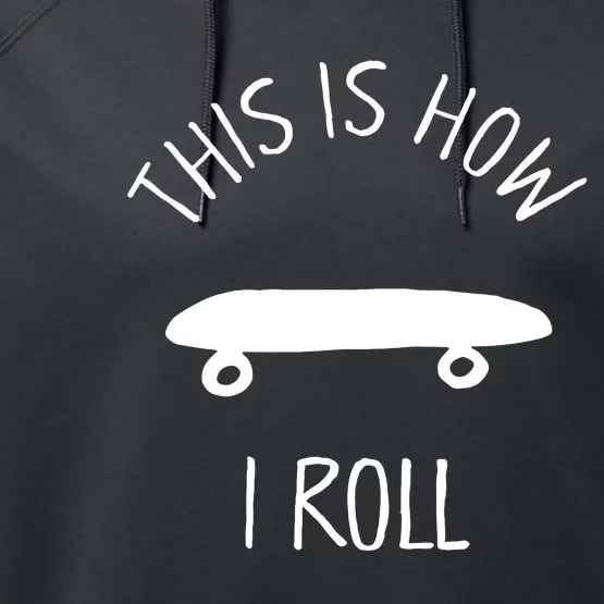 This Is How I Roll Skateboard Graphic Performance Fleece Hoodie