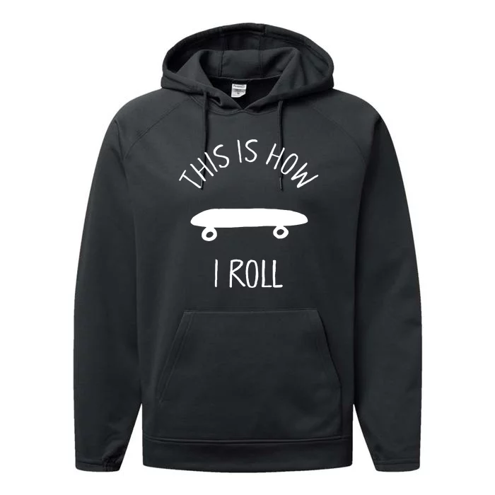 This Is How I Roll Skateboard Graphic Performance Fleece Hoodie