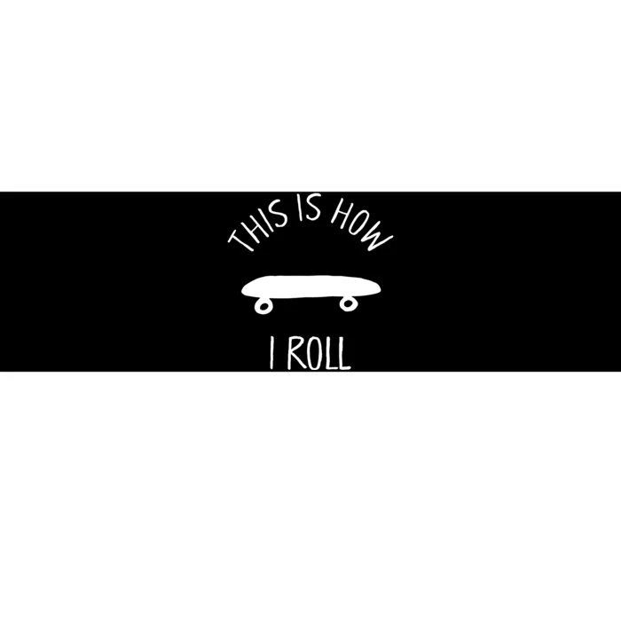 This Is How I Roll Skateboard Graphic Bumper Sticker