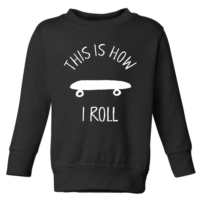 This Is How I Roll Skateboard Graphic Toddler Sweatshirt