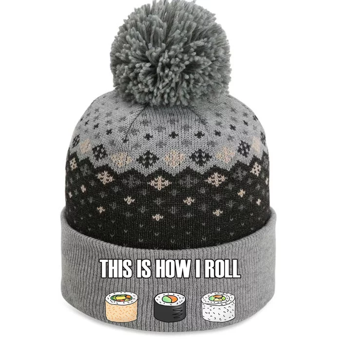 This Is How I Roll Japanese Sushi Lover Funny Gift The Baniff Cuffed Pom Beanie