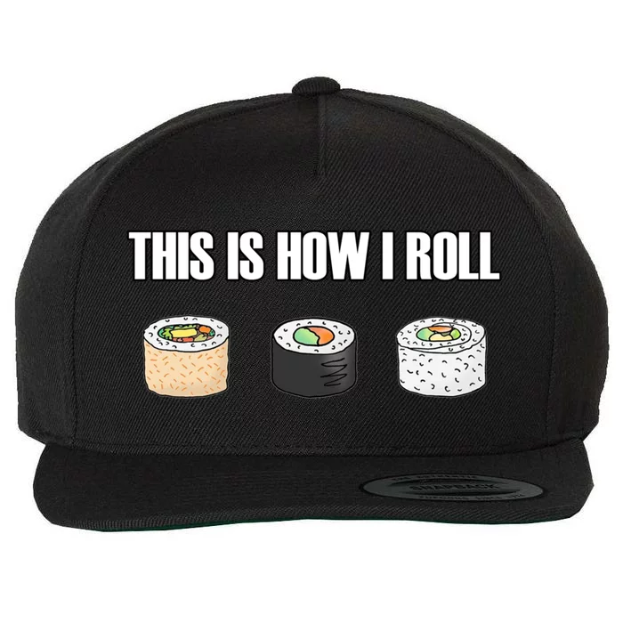 This Is How I Roll Japanese Sushi Lover Funny Gift Wool Snapback Cap