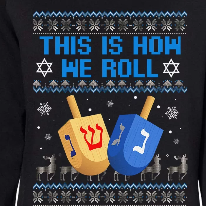 This Is How I Roll Dreidel Chanukah Ugly Hanukkah Sweater Womens California Wash Sweatshirt