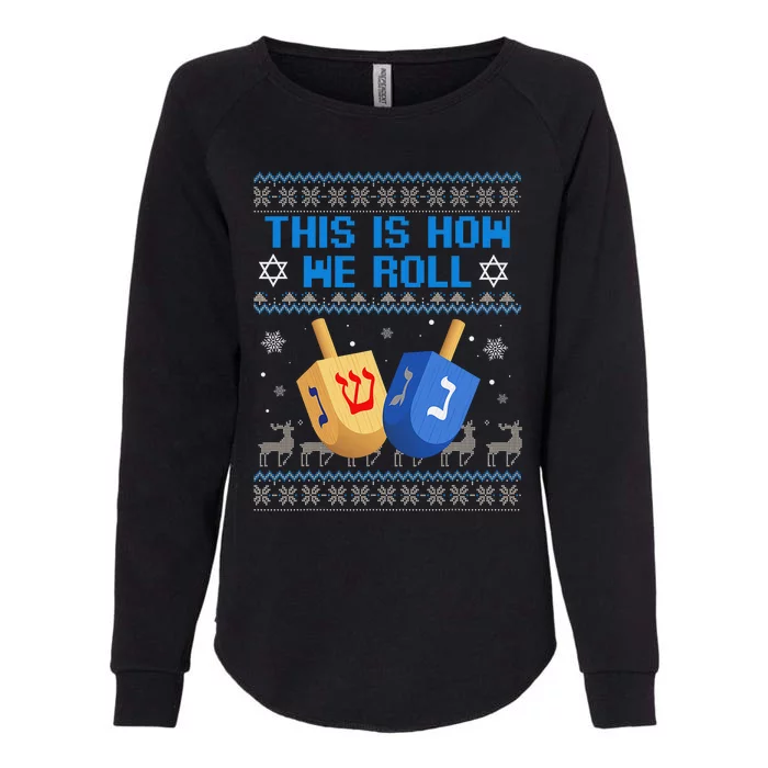 This Is How I Roll Dreidel Chanukah Ugly Hanukkah Sweater Womens California Wash Sweatshirt