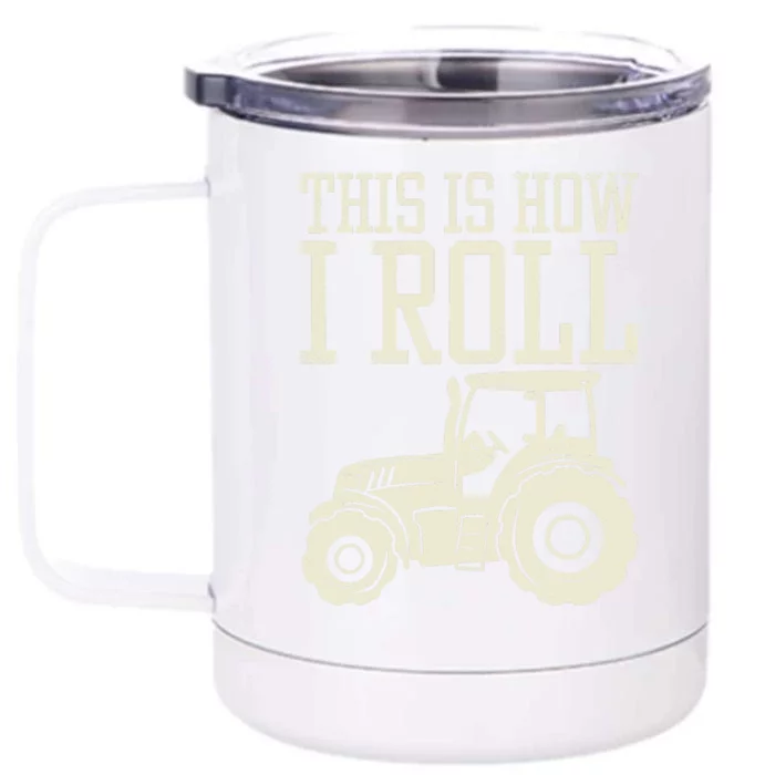 This Is How I Roll Tractor Farm Truck Farming Farmer Gift Front & Back 12oz Stainless Steel Tumbler Cup