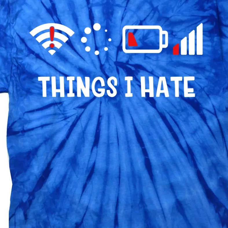 Things I Hate Gift Sarcastic First World Problems Gift Tie-Dye T-Shirt