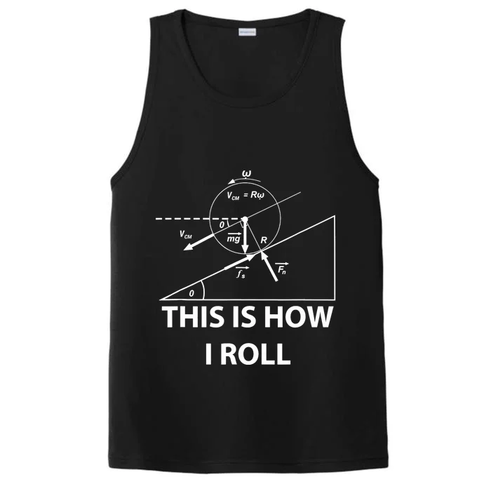 This is how I roll Physics science maths Fun gift Performance Tank