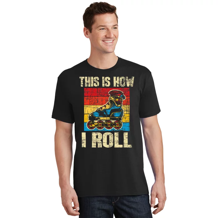 This Is How I Roll Rollerblades Skater Inline Skating T-Shirt