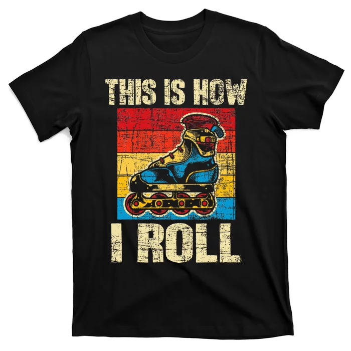 This Is How I Roll Rollerblades Skater Inline Skating T-Shirt