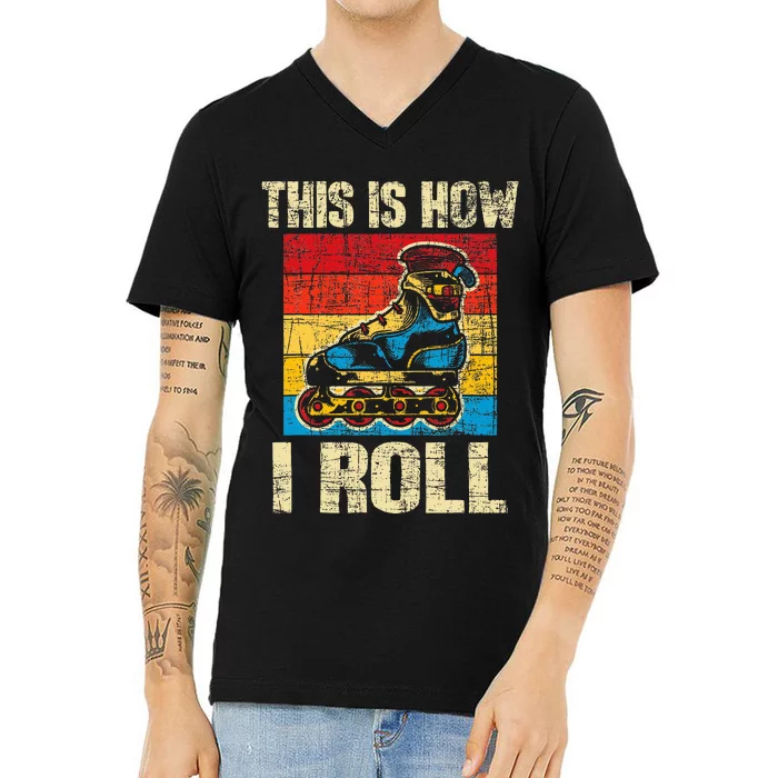 This Is How I Roll Rollerblades Skater Inline Skating V-Neck T-Shirt