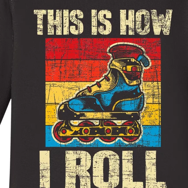 This Is How I Roll Rollerblades Skater Inline Skating Baby Long Sleeve Bodysuit