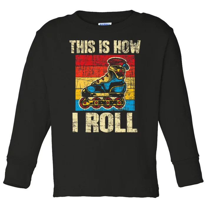 This Is How I Roll Rollerblades Skater Inline Skating Toddler Long Sleeve Shirt