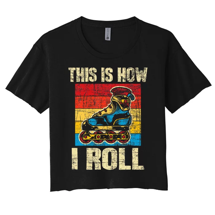 This Is How I Roll Rollerblades Skater Inline Skating Women's Crop Top Tee