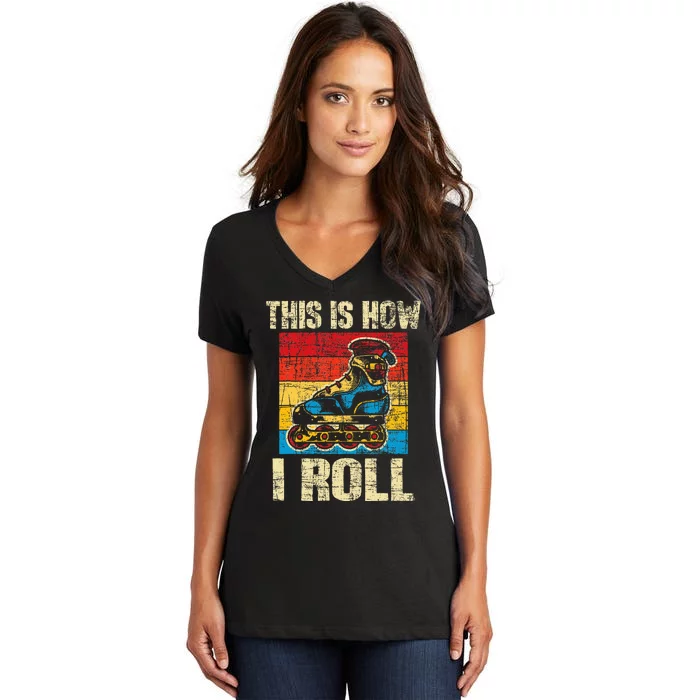 This Is How I Roll Rollerblades Skater Inline Skating Women's V-Neck T-Shirt