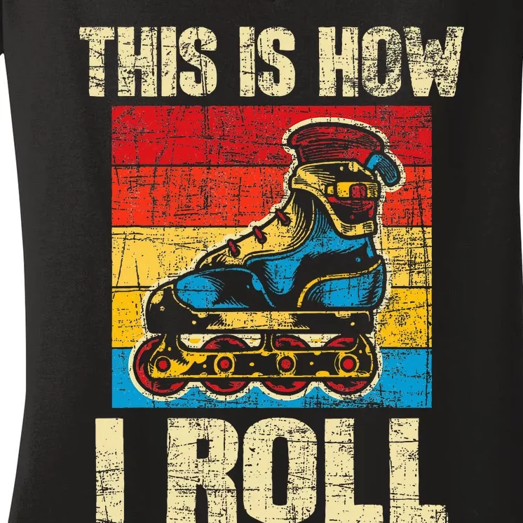 This Is How I Roll Rollerblades Skater Inline Skating Women's V-Neck T-Shirt