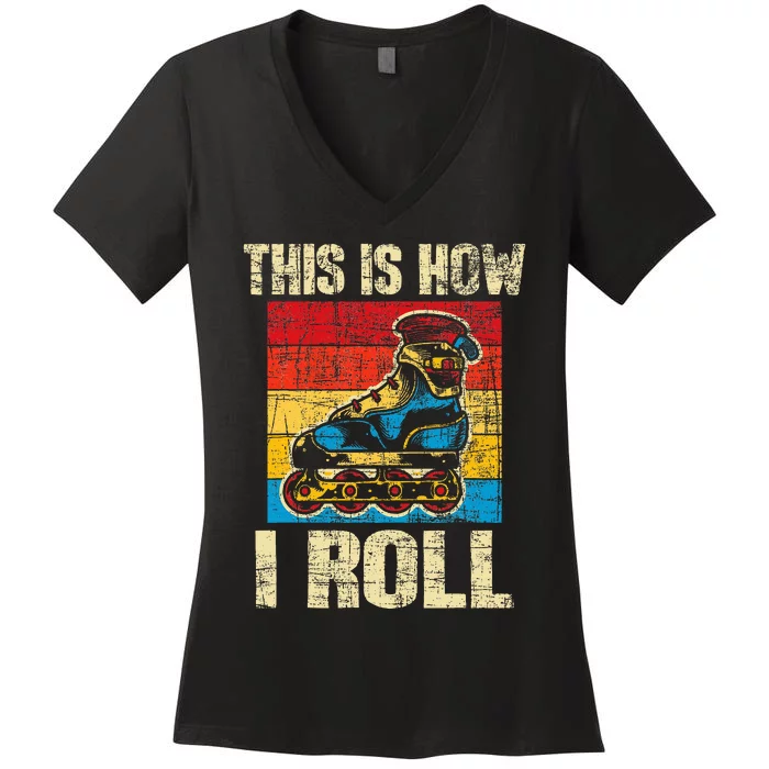 This Is How I Roll Rollerblades Skater Inline Skating Women's V-Neck T-Shirt