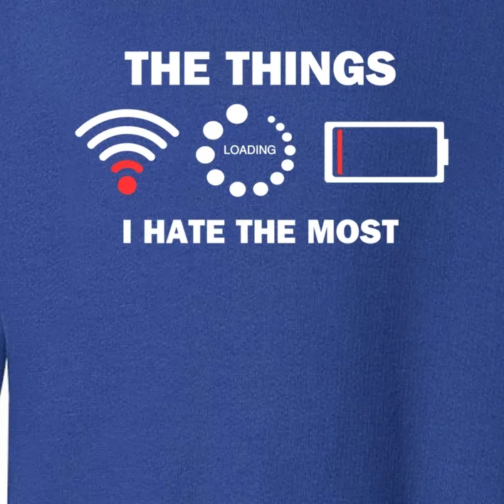 Things I Hate Bad Wifi Signal Buffering Low Battery Meme Gift Toddler Sweatshirt