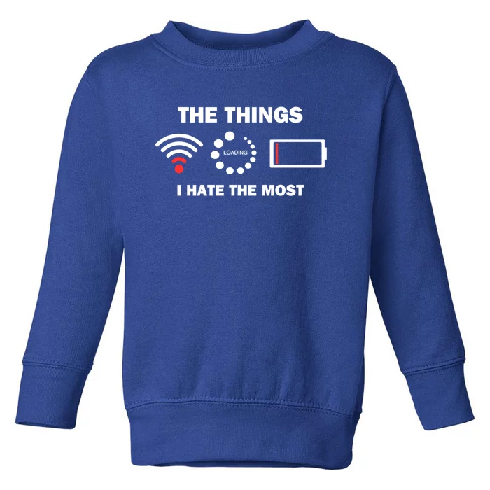 Things I Hate Bad Wifi Signal Buffering Low Battery Meme Gift Toddler Sweatshirt