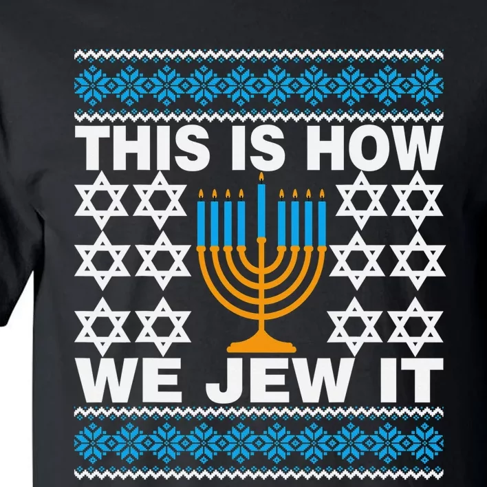 This Is How We Jew It Funny Ugly Hanukkah Sweater Tall T-Shirt