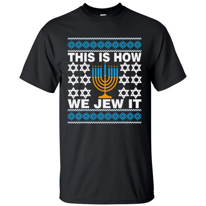 This Is How We Jew It Funny Ugly Hanukkah Sweater Tall T-Shirt