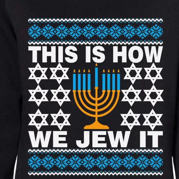 This Is How We Jew It Funny Ugly Hanukkah Sweater Womens California Wash Sweatshirt