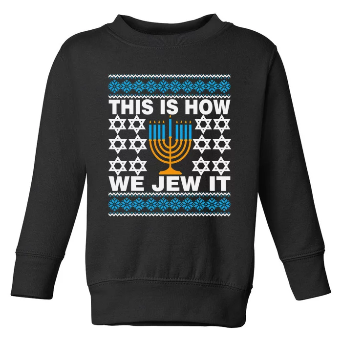 This Is How We Jew It Funny Ugly Hanukkah Sweater Toddler Sweatshirt