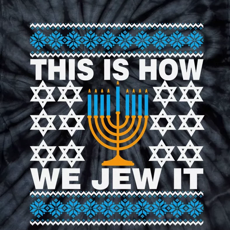 This Is How We Jew It Funny Ugly Hanukkah Sweater Tie-Dye T-Shirt