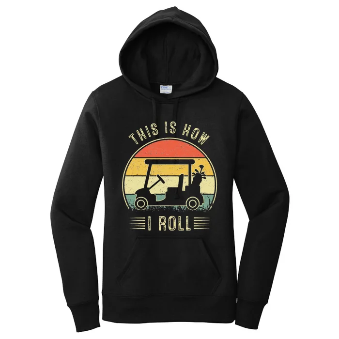 This is How I Roll Golf Cart Funny Golfers Women's Pullover Hoodie