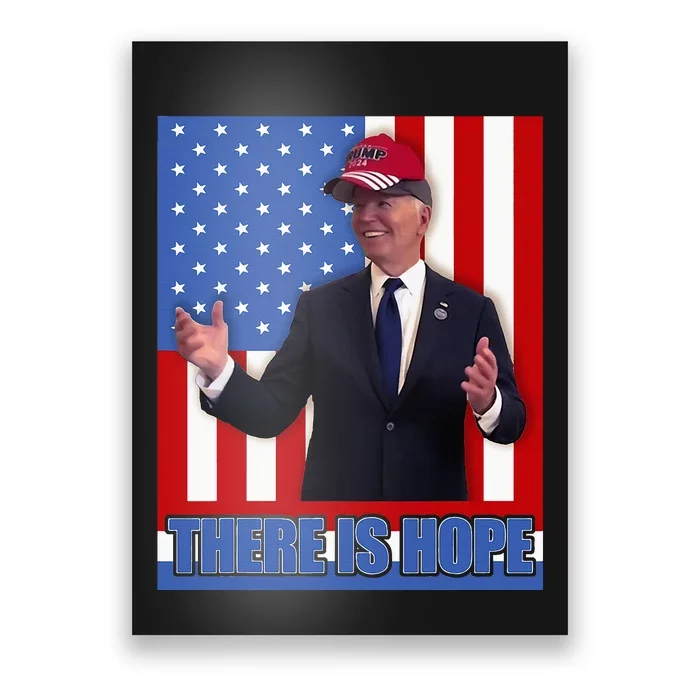 There Is Hope Joe Biden Wearing Trump Hat Poster