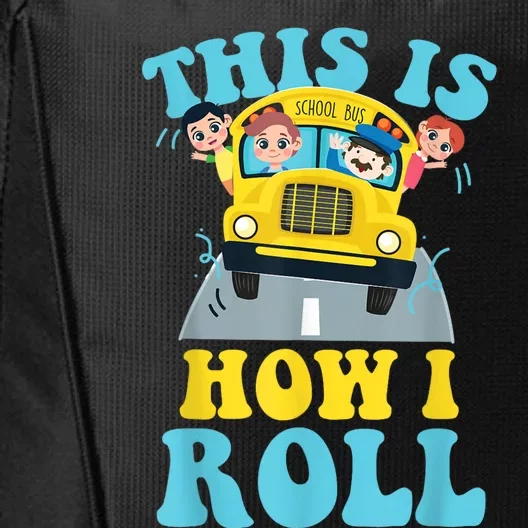 This Is How I Roll School Bus Driver Appreciation City Backpack