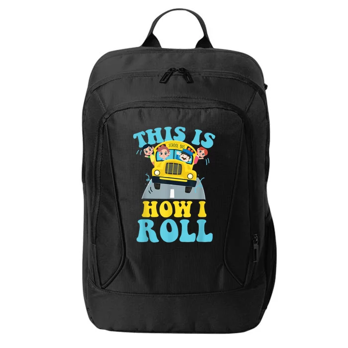 This Is How I Roll School Bus Driver Appreciation City Backpack