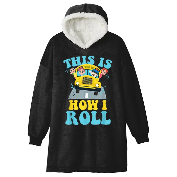 This Is How I Roll School Bus Driver Appreciation Hooded Wearable Blanket