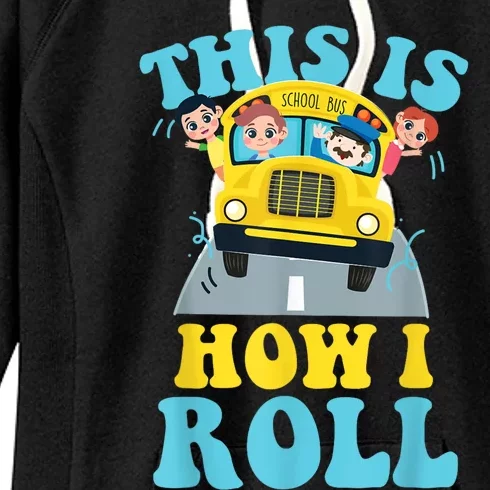 This Is How I Roll School Bus Driver Appreciation Women's Fleece Hoodie