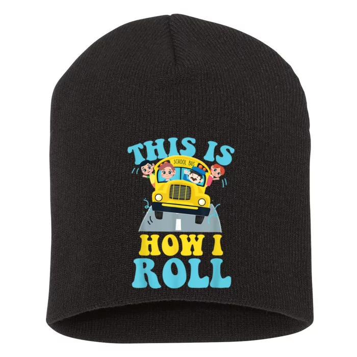 This Is How I Roll School Bus Driver Appreciation Short Acrylic Beanie