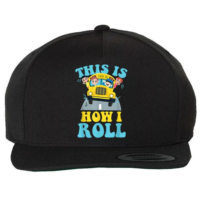 This Is How I Roll School Bus Driver Appreciation Wool Snapback Cap