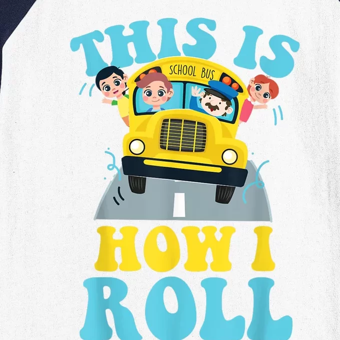 This Is How I Roll School Bus Driver Appreciation Baseball Sleeve Shirt