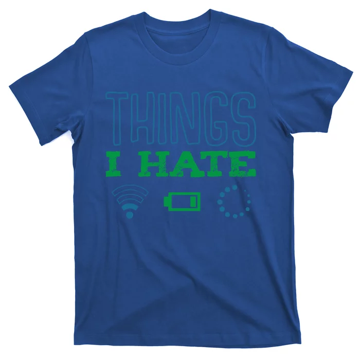 Things I Hate Buffering Low Battery Weak Wlan Funny Quotes Gift T-Shirt