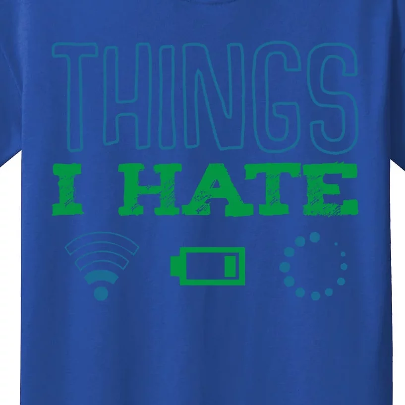 Things I Hate Buffering Low Battery Weak Wlan Funny Quotes Gift Kids T-Shirt