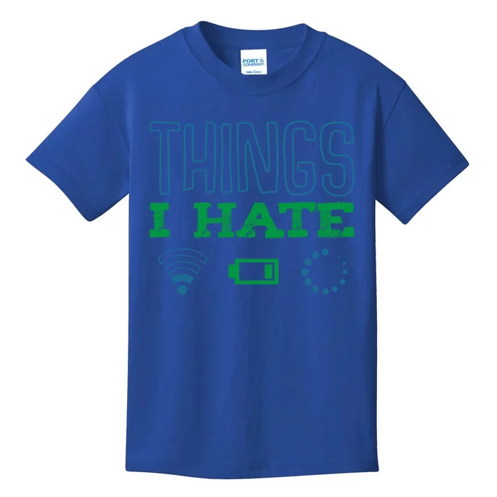 Things I Hate Buffering Low Battery Weak Wlan Funny Quotes Gift Kids T-Shirt