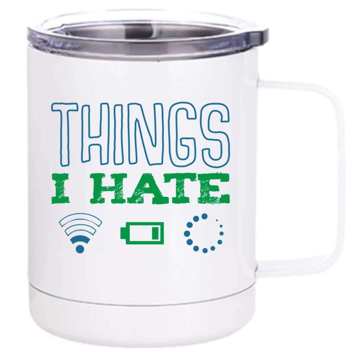 Things I Hate Buffering Low Battery Weak Wlan Funny Quotes Gift Front & Back 12oz Stainless Steel Tumbler Cup