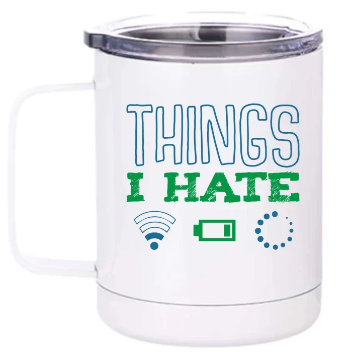 Things I Hate Buffering Low Battery Weak Wlan Funny Quotes Gift Front & Back 12oz Stainless Steel Tumbler Cup