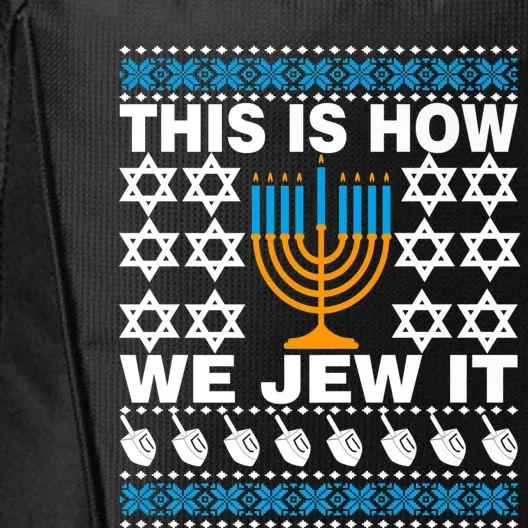 This Is How We Jew It Funny Ugly Happy Hanukkah Sweater  Premium City Backpack