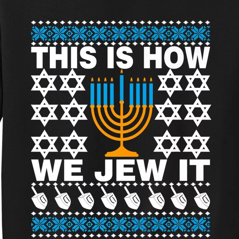 This Is How We Jew It Funny Ugly Happy Hanukkah Sweater  Premium Tall Sweatshirt