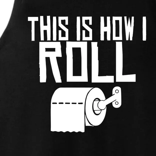 This Is How I Roll Funny Toilet Paper Humor Gift Ladies Tri-Blend Wicking Tank