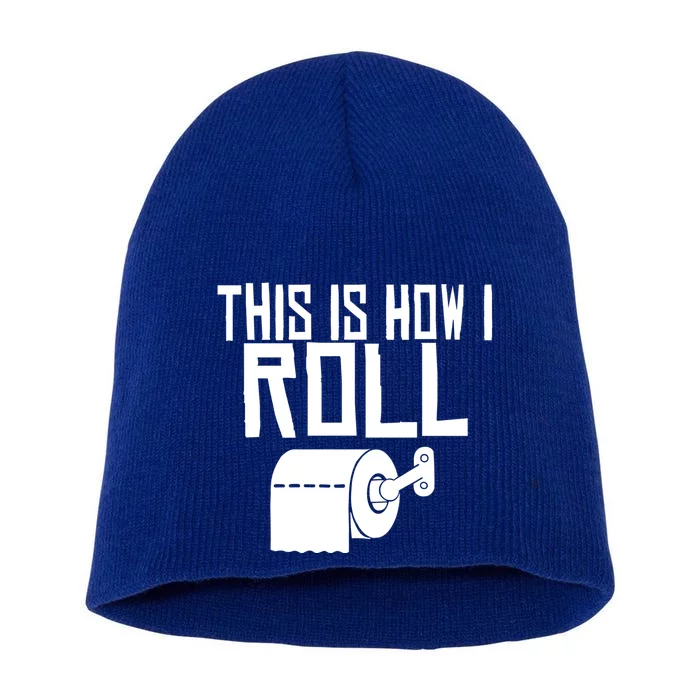 This Is How I Roll Funny Toilet Paper Humor Gift Short Acrylic Beanie