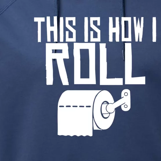 This Is How I Roll Funny Toilet Paper Humor Gift Performance Fleece Hoodie