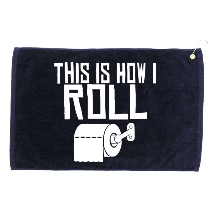 This Is How I Roll Funny Toilet Paper Humor Gift Grommeted Golf Towel