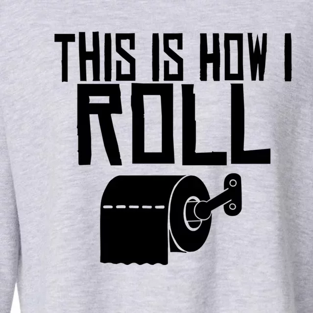 This Is How I Roll Funny Toilet Paper Humor Gift Cropped Pullover Crew