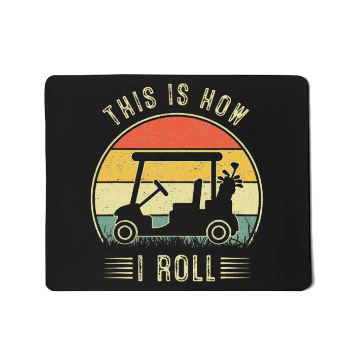 This Is How I Roll Golf Cart Funny Golfers Mousepad