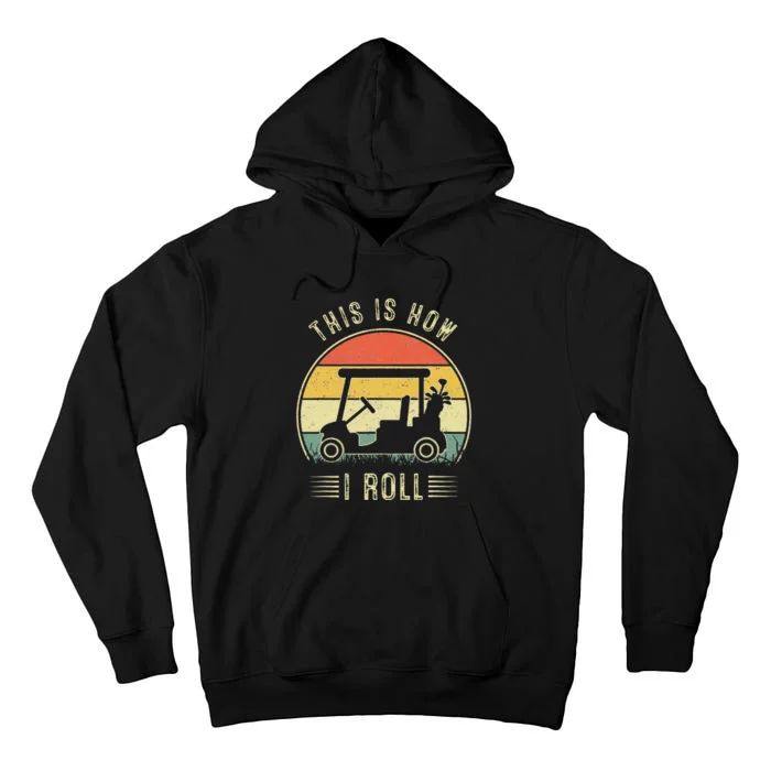 This Is How I Roll Golf Cart Funny Golfers Tall Hoodie